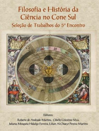 Filosofia E Historia Da Ciencia No Cone Sul. Selecao De Trabalhos Do 5o Encontro