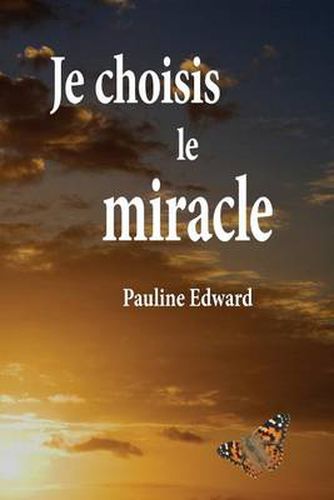 Cover image for Je Choisis Le Miracle