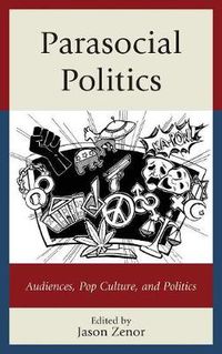 Cover image for Parasocial Politics: Audiences, Pop Culture, and Politics