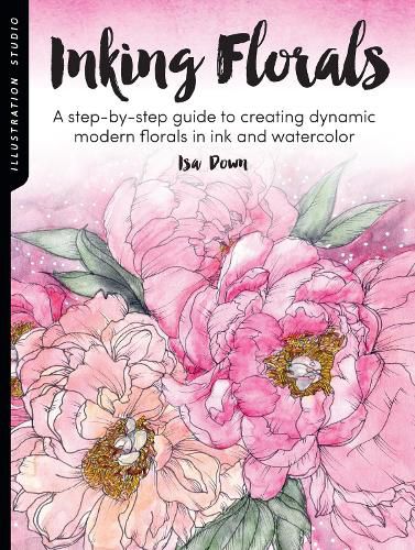 Cover image for Illustration Studio: Inking Florals: A step-by-step guide to creating dynamic modern florals in ink and watercolor