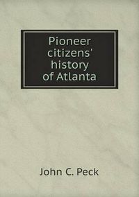 Cover image for Pioneer citizens' history of Atlanta