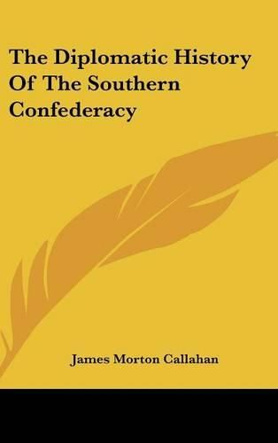 The Diplomatic History of the Southern Confederacy