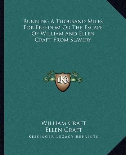 Running a Thousand Miles for Freedom or the Escape of William and Ellen Craft from Slavery