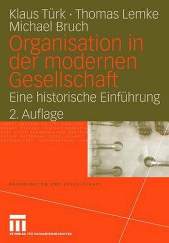 Organisation in der modernen Gesellschaft: Eine historische Einfuhrung