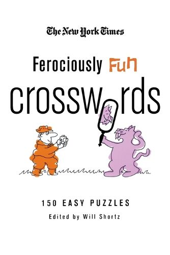 Cover image for The New York Times Ferociously Fun Crosswords: 150 Easy Puzzles