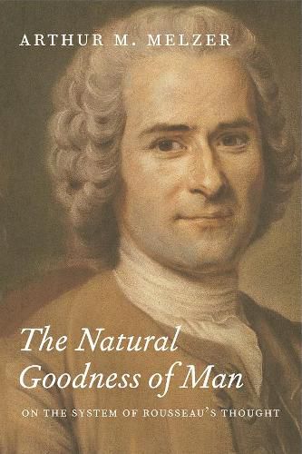 Cover image for The Natural Goodness of Man: On the System of Rousseau's Thought