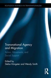 Cover image for Transnational Agency and Migration: Actors, Movements, and Social Support