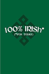 Cover image for 100% Irish (For Today): Funny Irish Saying 2020 Planner - Weekly & Monthly Pocket Calendar - 6x9 Softcover Organizer - For St Patrick's Day Flag & Strong Beer Fans