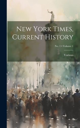 Cover image for New York Times, Current History; Volume 1; No. 1