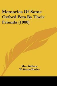 Cover image for Memories of Some Oxford Pets by Their Friends (1900)