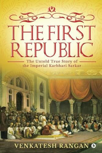 Cover image for The First Republic: The Untold True Story of the Imperial Karbhari Sarkar