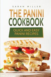 Cover image for The Panini Cookbook: Quick and Easy Panini Recipes