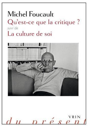 Cover image for Qu'est-Ce Que La Critique?: Suivie de la Culture de Soi