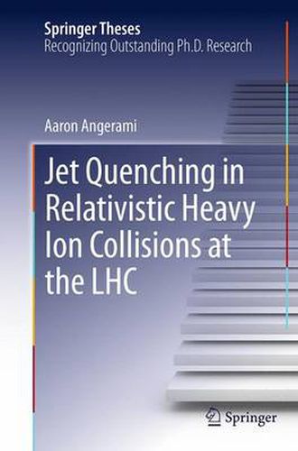 Cover image for Jet Quenching in Relativistic Heavy Ion Collisions at the LHC