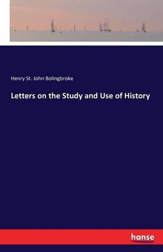 Cover image for Letters on the Study and Use of History