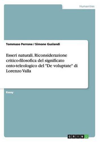 Esseri naturali. Riconsiderazione critico-filosofica del significato onto-teleologico del De voluptate di Lorenzo Valla