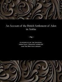 Cover image for An Account of the British Settlement of Aden in Arabia