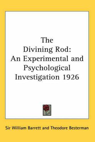 The Divining Rod: An Experimental and Psychological Investigation 1926