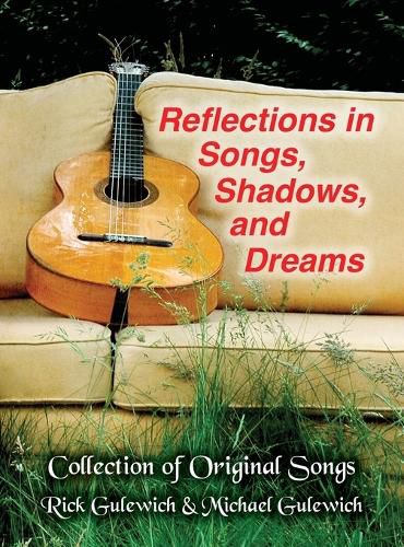 Cover image for Reflections In Songs, Shadows, and Dreams: Gulewich Brother's Original Song Lyrics, Stories and Pictures