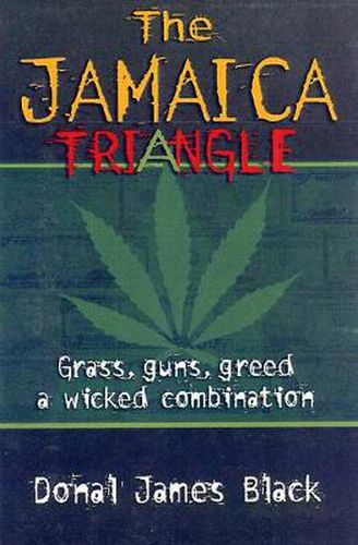 Cover image for The Jamaica Triangle: Grass, Guns, Greed and a Wicked Combination
