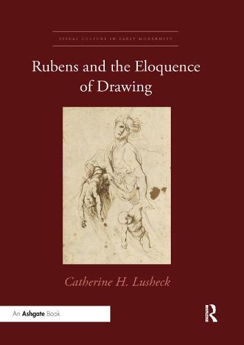 Cover image for Rubens and the Eloquence of Drawing