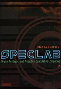 Cover image for Speclab: Digital Aesthetics and Projects in Speculative Computing