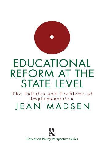 Cover image for Educational Reform At The State Level: The Politics And Problems Of implementation