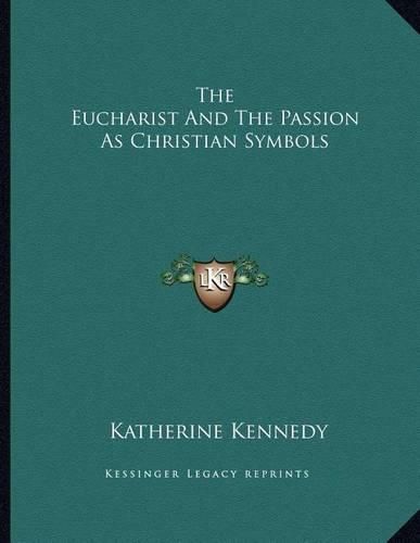 Cover image for The Eucharist and the Passion as Christian Symbols