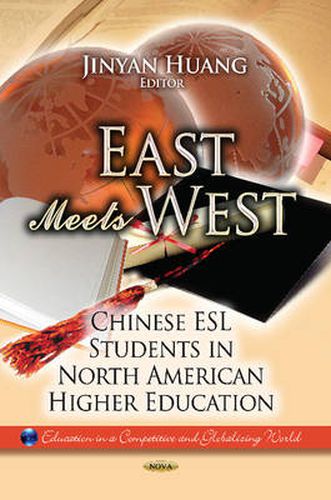 Cover image for East Meets West: Chinese ESL Students in North American Higher Education