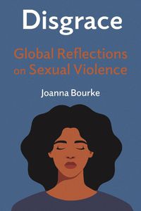 Cover image for Disgrace: Global Reflections on Sexual Violence