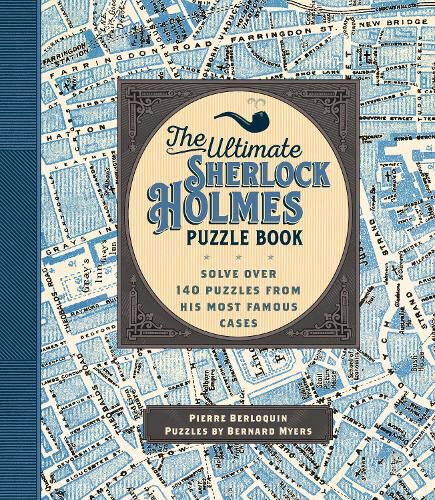 Cover image for The Ultimate Sherlock Holmes Puzzle Book: Solve Over 140 Puzzles from His Most Famous Cases