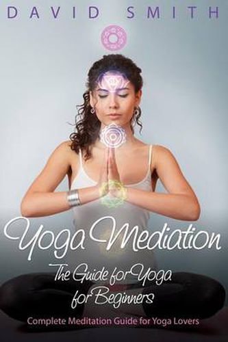 Cover image for Yoga Mediation: The Guide for Yoga for Beginners