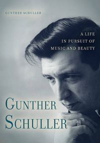Cover image for Gunther Schuller: A Life in Pursuit of Music and Beauty