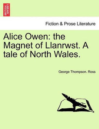 Alice Owen: The Magnet of Llanrwst. a Tale of North Wales.