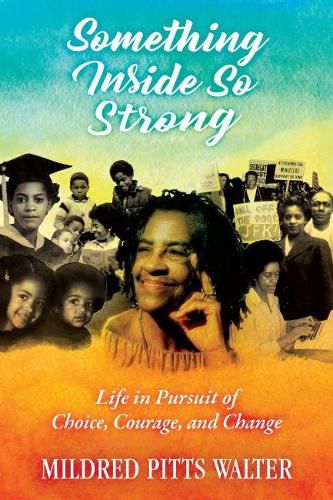 Cover image for Something Inside So Strong: Life in Pursuit of Choice, Courage, and Change