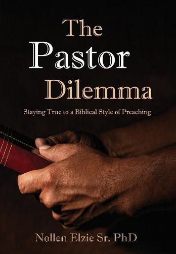 Cover image for The Pastor Dilemma: Staying True to a Biblical Style of Preaching