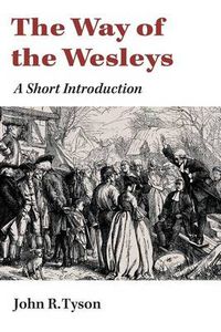 Cover image for Way of the Wesleys: A Short Introduction