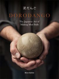 Cover image for Dorodango: The Japanese Art of Making Mud Balls