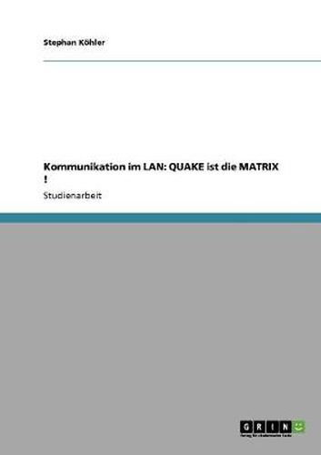Cover image for Kommunikation im LAN: QUAKE ist die MATRIX !