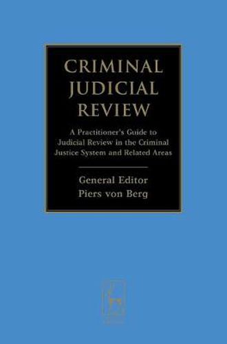 Cover image for Criminal Judicial Review: A Practitioner's Guide to Judicial Review in the Criminal Justice System and Related Areas