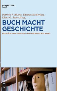 Cover image for Buch Macht Geschichte: Beitrage Zur Verlags- Und Medienforschung