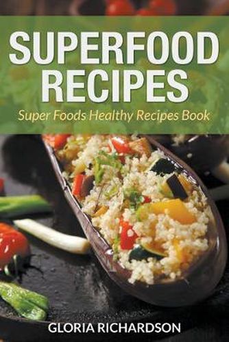 Cover image for Superfood Recipes: Super Foods Healthy Recipes Book