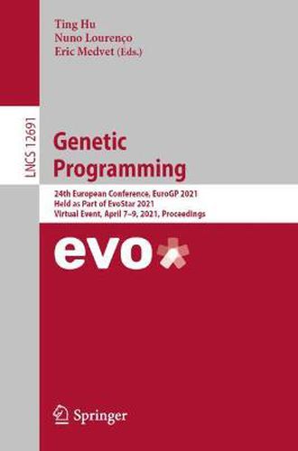 Cover image for Genetic Programming: 24th European Conference, EuroGP 2021, Held as Part of EvoStar 2021, Virtual Event, April 7-9, 2021, Proceedings