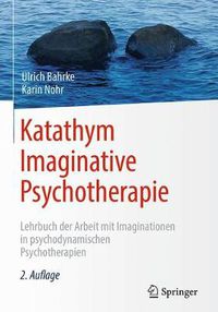 Cover image for Katathym Imaginative Psychotherapie: Lehrbuch der Arbeit mit Imaginationen in psychodynamischen Psychotherapien