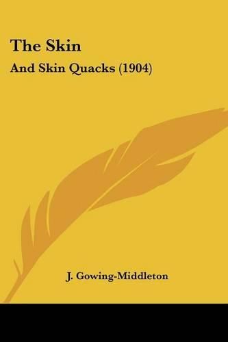 Cover image for The Skin: And Skin Quacks (1904)