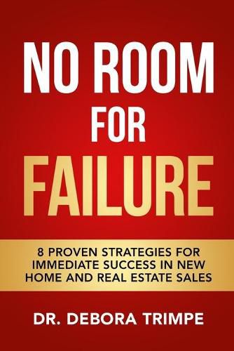 Cover image for No Room For Failure: 8 Proven Strategies For Immediate Success in New Home and Real Estate Sales