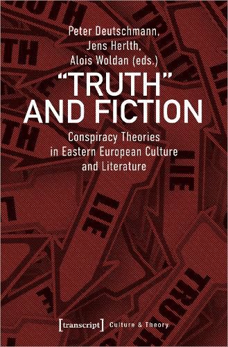 Cover image for Truth and Fiction - Conspiracy Theories in Eastern European Culture and Literature