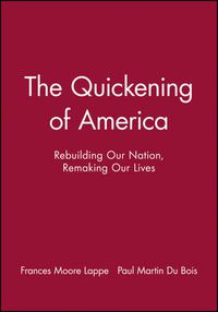 Cover image for The Quickening of America: Rebuilding Our Nation, Remaking Our Lives