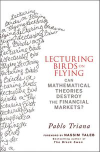Cover image for Lecturing Birds on Flying: Can Mathematical Theories Destroy the Financial Markets?