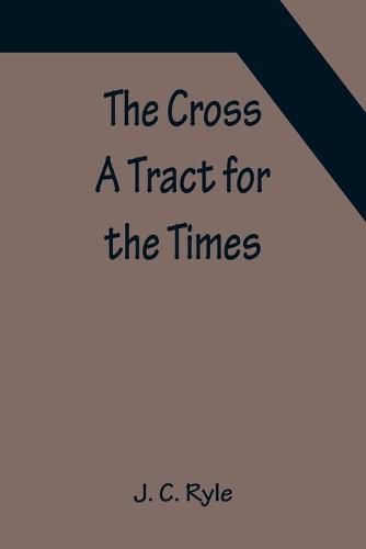 Cover image for The Cross; A Tract for the Times